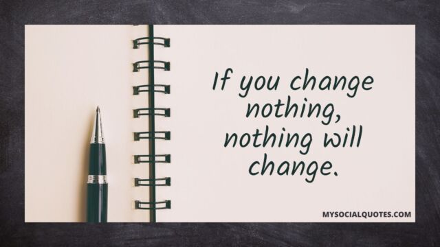 If You Change Nothing - Nothing Will Change