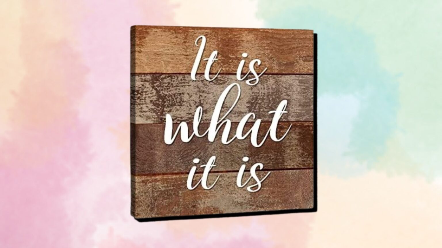 It Is What It Is Rustic Brown Canvas Wall Art Decoration