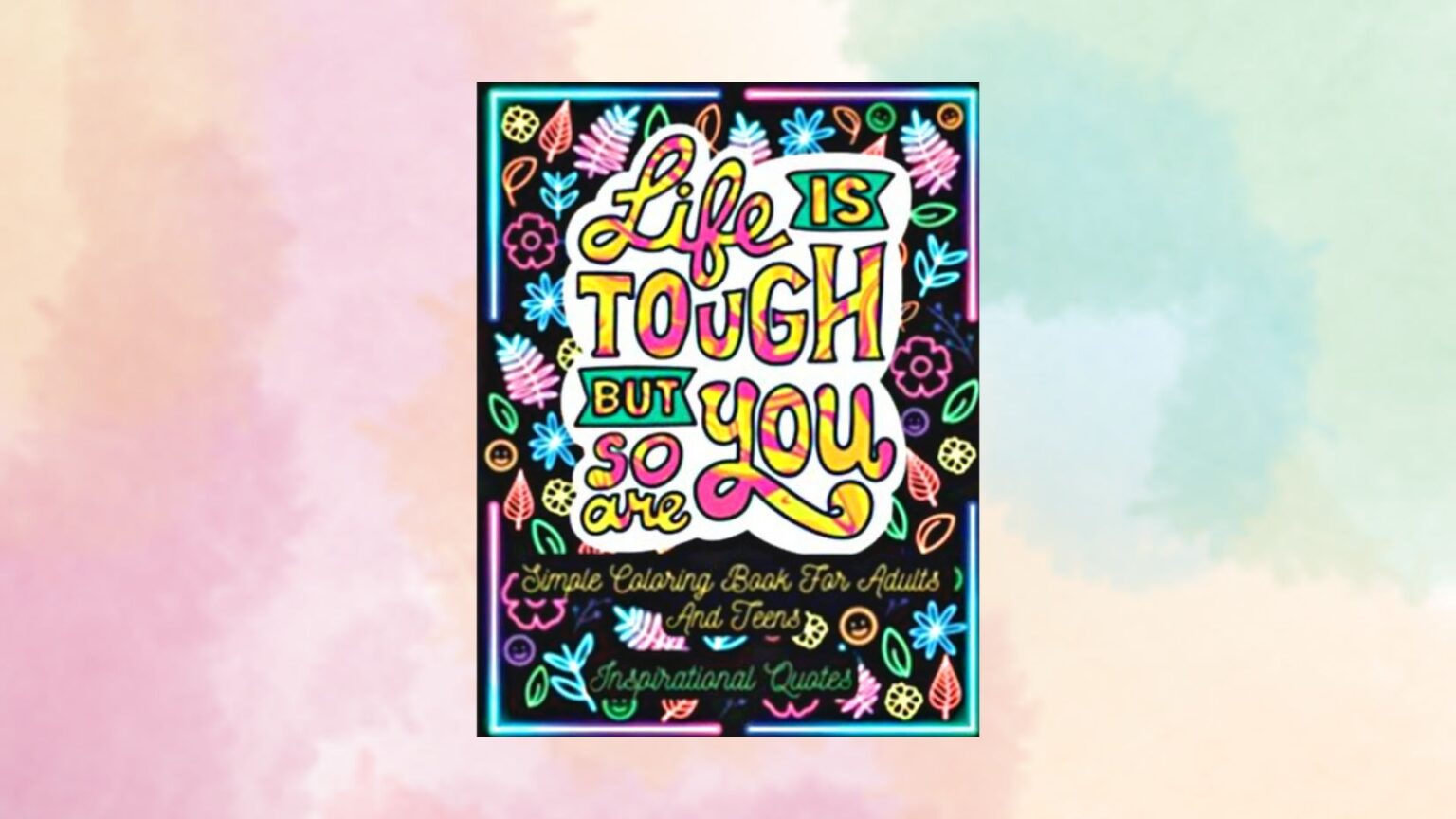 Life Is Tough But So Are You Adult Inspirational Quotes Color Book