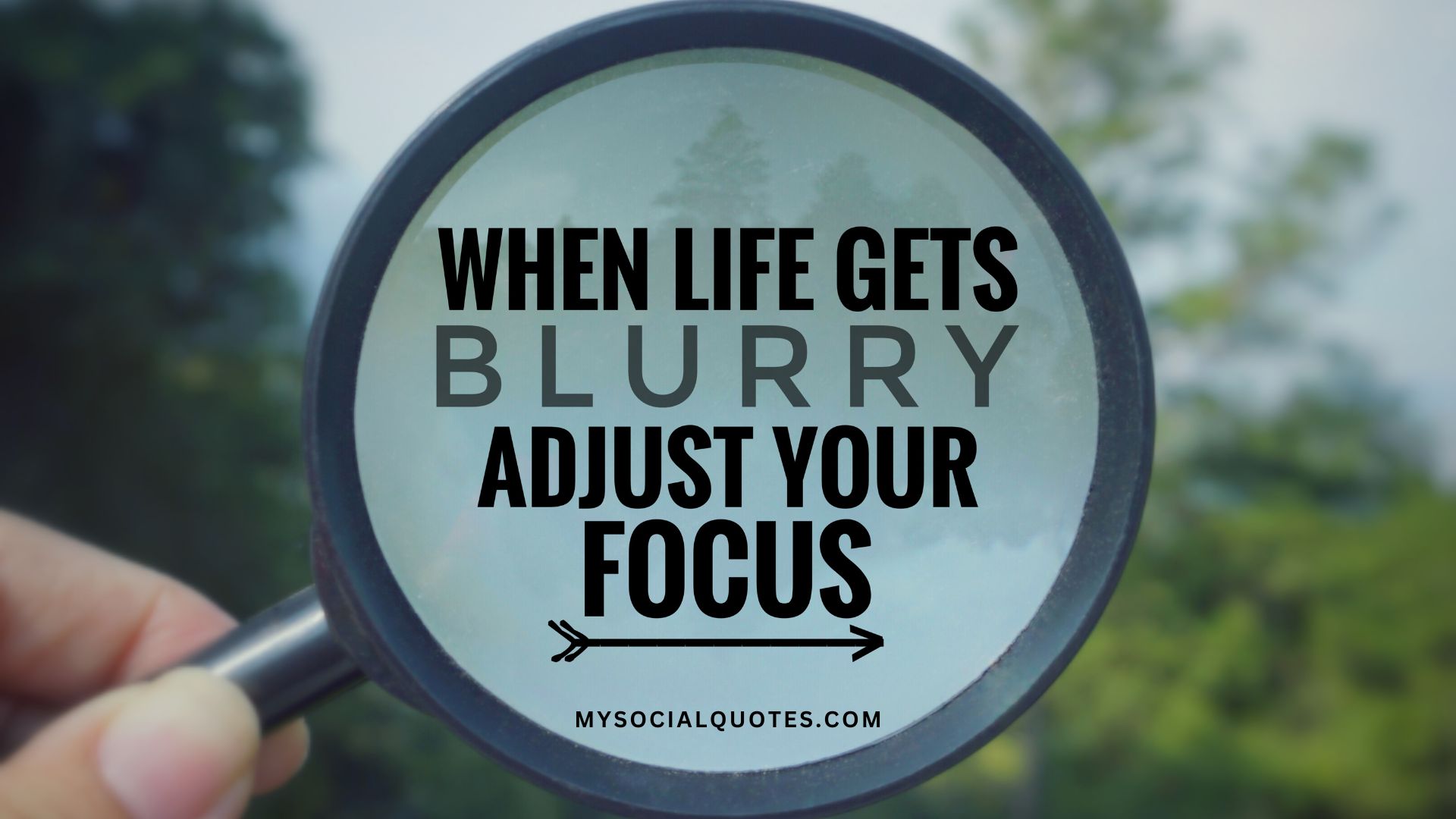 When Life Gets Blurry Adjust Your Focus My Social Quotes